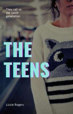The Teens: They Call Us The Spoilt Generation