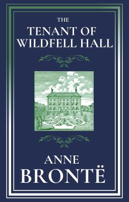 The Tenant of Wildfell Hall by Anne Bronte