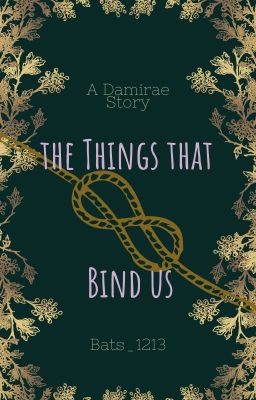 The Things That Bind Us- Damirae