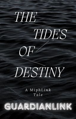 The Tides of Destiny ( A MiphLink Tale)