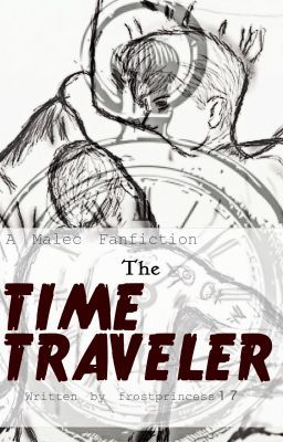 The Time Traveler (Malec Fanfic with TMI/TID crossover)