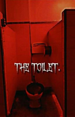 The Toilet.