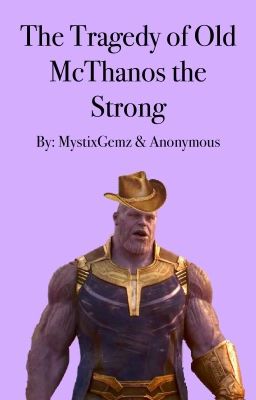 The Tragedy of Old McThanos the Strong