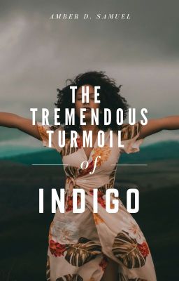 The Tremendous Turmoil of Indigo