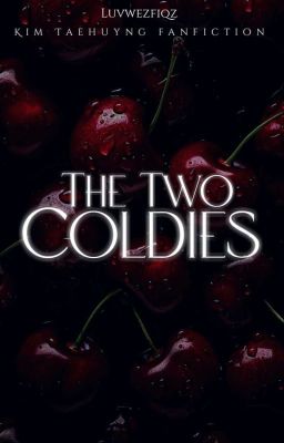 Read Stories The Two Coldies (Kth) - TeenFic.Net