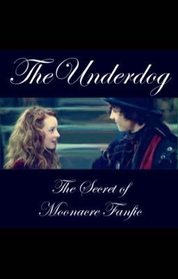 The Underdog - The Secret of Moonacre Fanfic