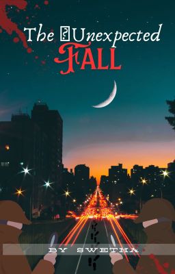 THE UNEXPECTED FALL