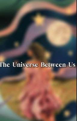 Read Stories The Universe Between Us  - TeenFic.Net