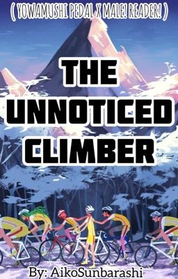 THE UNNOTICED CLIMBER ( Yowamushi Pedal x Male! Reader ) 《DISCONTINUED》