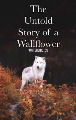 The Untold Story of a Wallflower