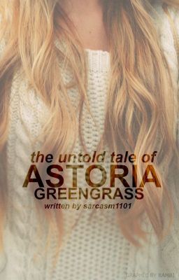 The Untold Tale of Astoria Greengrass {Draco Malfoy}