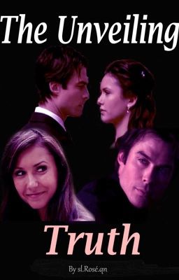 The Unveiling Truth [TVD FanFiction]