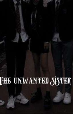 The Unwanted sister 