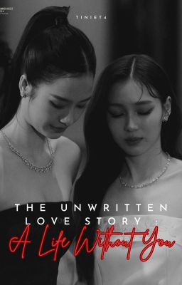 The Unwritten Love Story: A Life Without You - MilkLove - Short - Completed