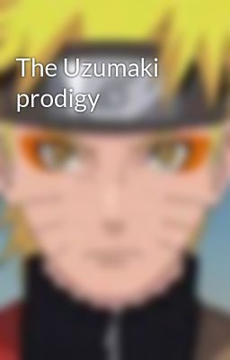 The Uzumaki prodigy