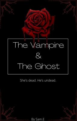 Read Stories The Vampire and The Ghost | ✔︎ - TeenFic.Net
