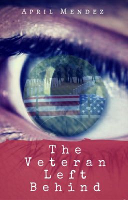 The Veteran Left Behind - ON HOLD