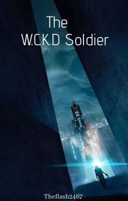 The W.C.K.D Soldier - The Death Cure Book 2