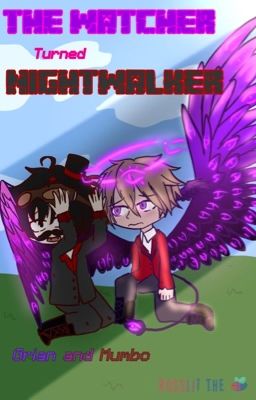 The Watcher turned Nightwalker || Grian x Mumbo