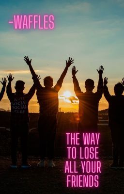 The Way To Lose All Your Friends - a kotlc fanfiction
