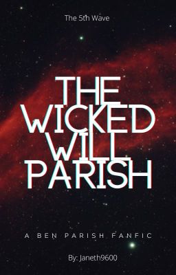 The wicked will Parish | A Ben Parish FanFic | 