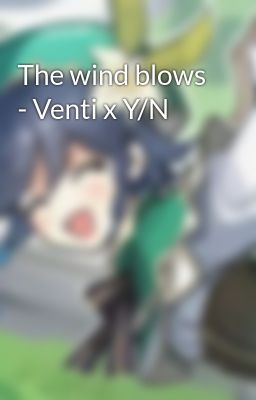 Read Stories The wind blows - Venti x Y/N - TeenFic.Net