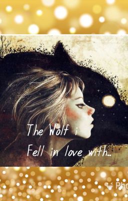 The Wolf I Fell In Love With.