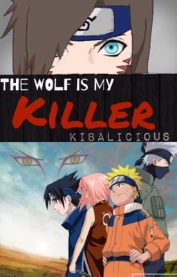 The Wolf Is My Killer (A Naruto Fanfiction)