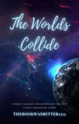 The Worlds Collide (A Keeper of the Lost Cities and Percy Jackson Crossover)