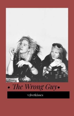 • The Wrong Guy• GNR