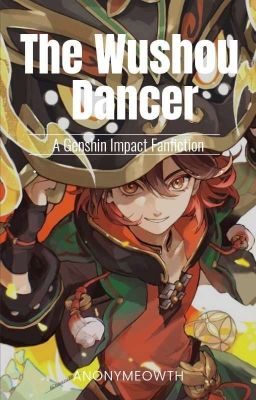 The Wushou Dancer (Genshin Impact Fanfiction)