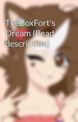 TheBoxFort's Dream [DISCONTINUED]