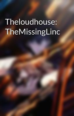 Theloudhouse: TheMissingLinc