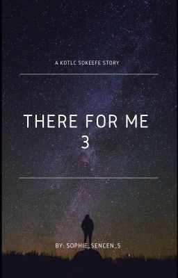 There for me 3(A KOTLC SOKEEFE STORY)