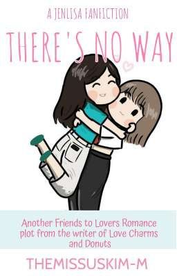 Read Stories There's No Way (JenLisa) - TeenFic.Net