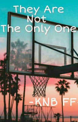 They Are Not The Only One -KNB FF-