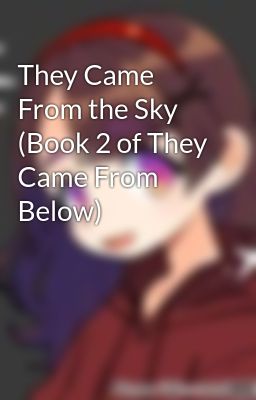 They Came From the Sky (Book 2 of They Came From Below)