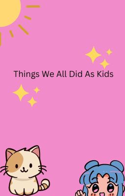 Things We All Did As Kids