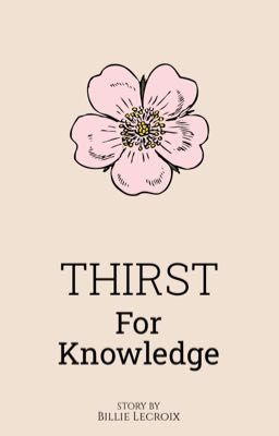 Thirst for knowledge