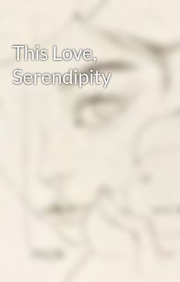 This Love, Serendipity