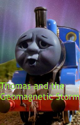 Thomas and the Geomagnetic Storm