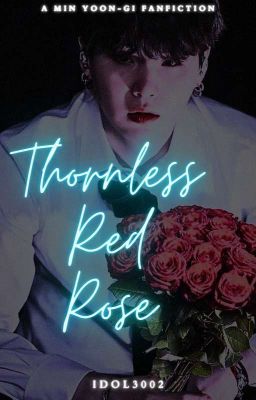 Read Stories Thornless Red Rose | Min Yoongi FF - TeenFic.Net