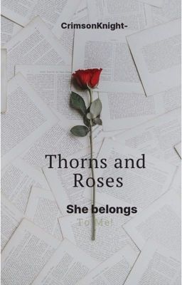 Thorns and Roses