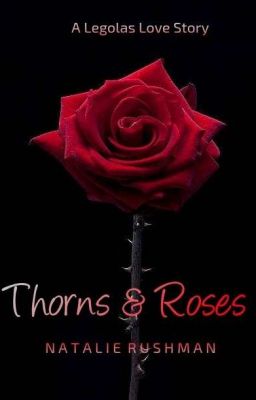 Thorns & Roses (Legolas Love Story) 