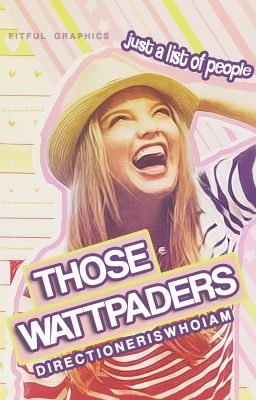 Those Wattpaders || A list of people I hate or love