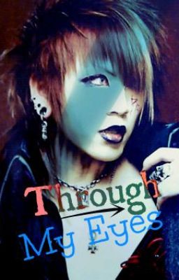 Though My Eyes [A Ruki Story]