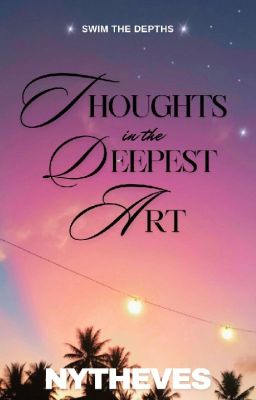Thoughts in the Deepest Art