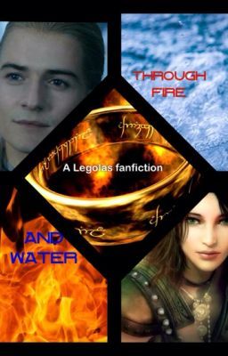 Through Fire and Water (A Legolas Love Story)