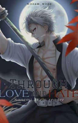 Through Love and hate (Sanemi x reader)