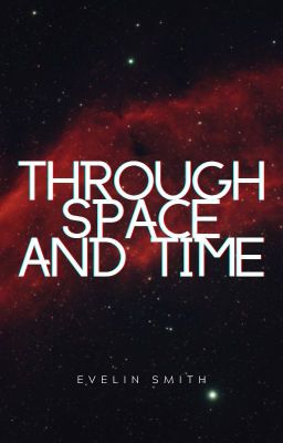 Through Space and Time